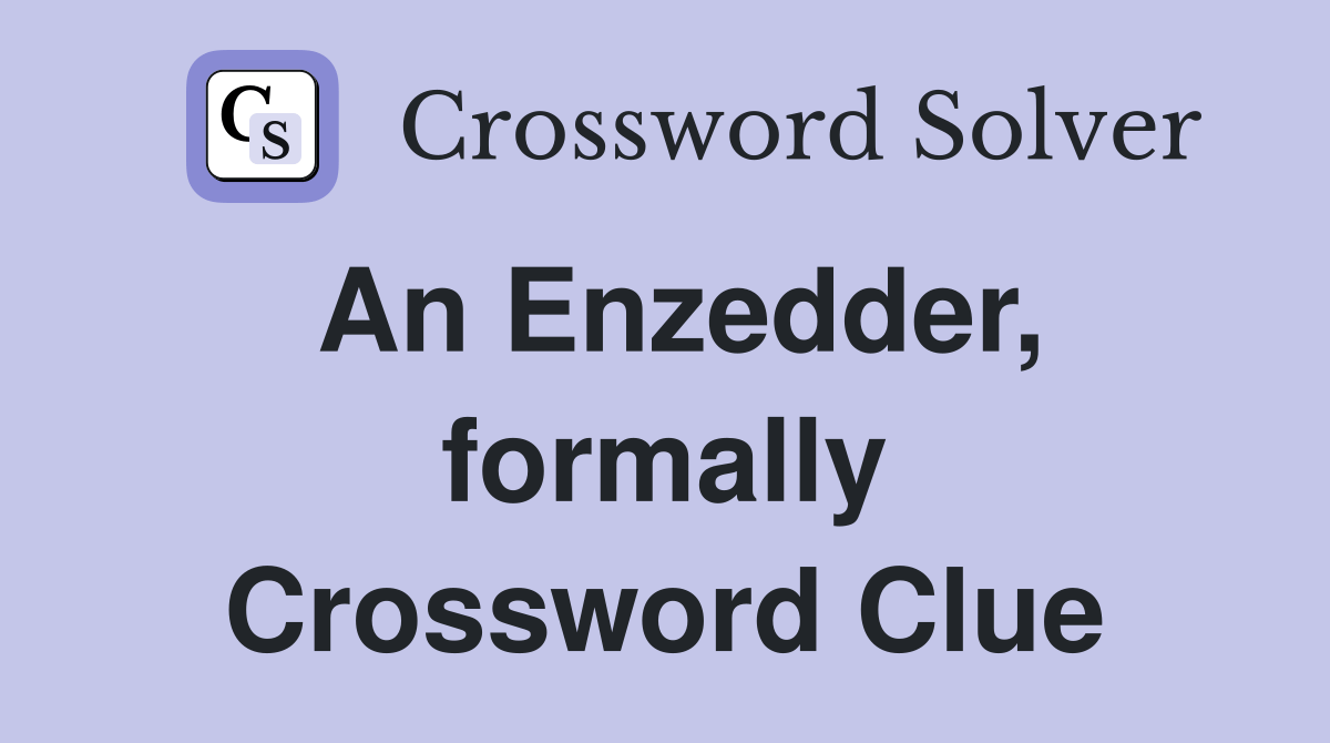 An Enzedder, formally Crossword Clue Answers Crossword Solver